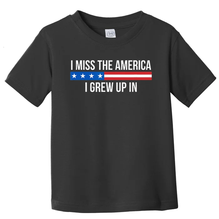 I Miss The America I Grew Up In Toddler T-Shirt