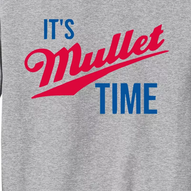 ItS Mullet Time Funny Redneck Mullet Tall Sweatshirt