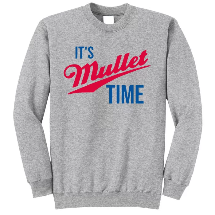 ItS Mullet Time Funny Redneck Mullet Tall Sweatshirt