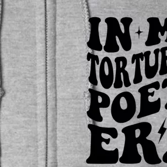 In My Tortured Era Funny In My Poets Era Full Zip Hoodie