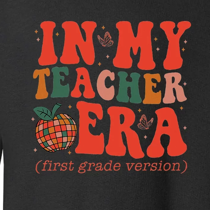 In My Teacher Teaching Era Retro Groovy 1st Grade Toddler Sweatshirt