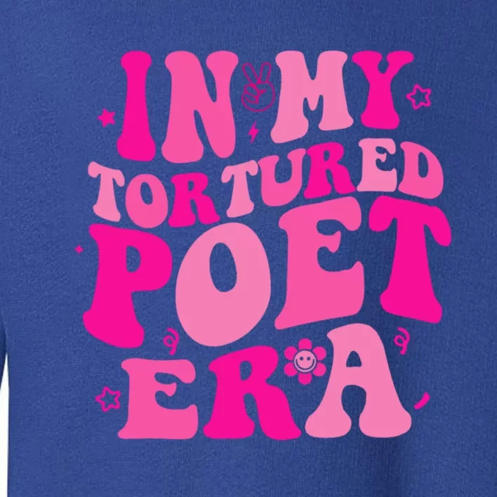 In My Tortured Era Funny In My Poets Era Toddler Sweatshirt