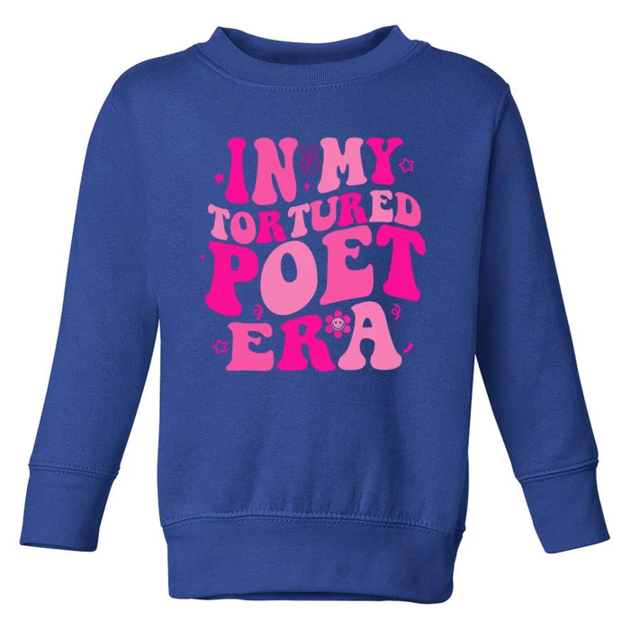 In My Tortured Era Funny In My Poets Era Toddler Sweatshirt