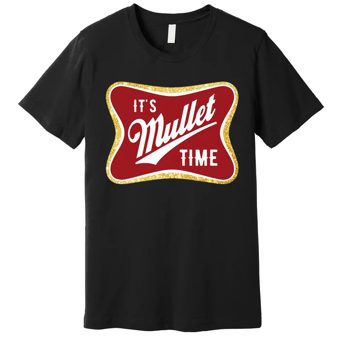 ItS Mullet Time Business In The Front Party In The Back Premium T-Shirt