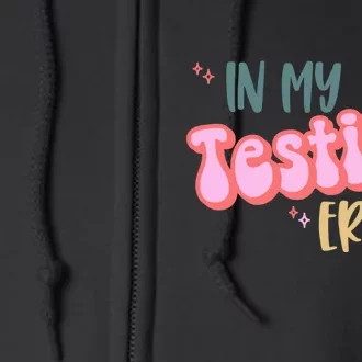 In My Testing Era, Funny Testing Teacher, Teaching Student Full Zip Hoodie