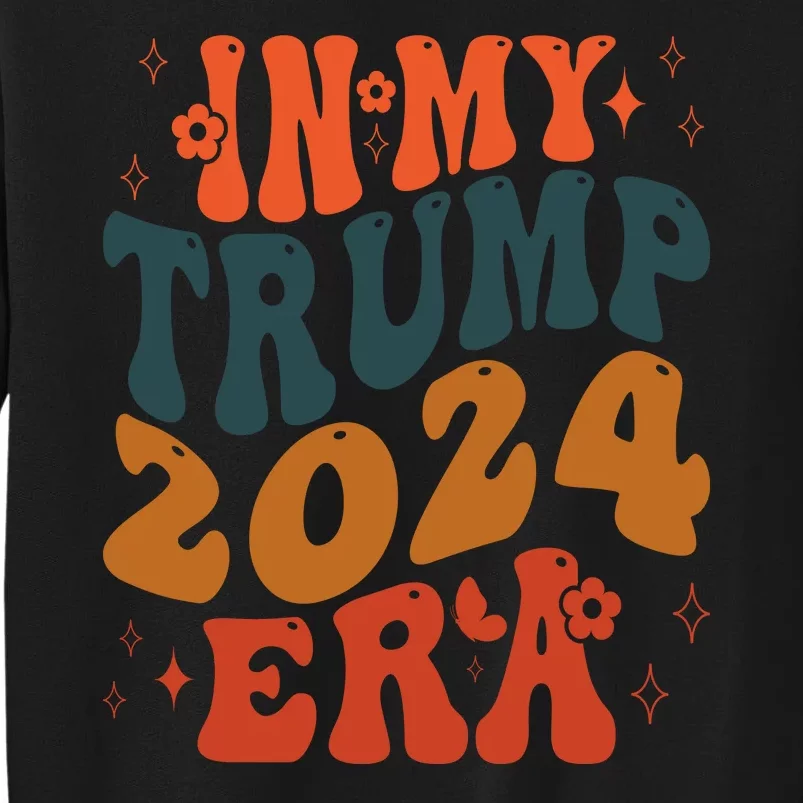 In My Trump 2024 Era Retro Tall Sweatshirt