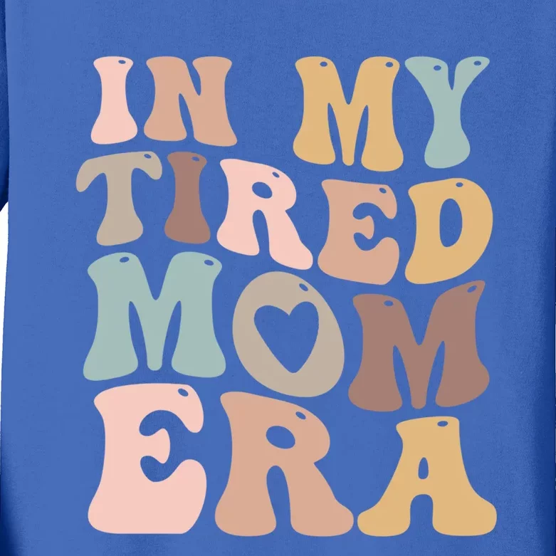 In My Tired Mom Era For Mamas Gift Kids Long Sleeve Shirt