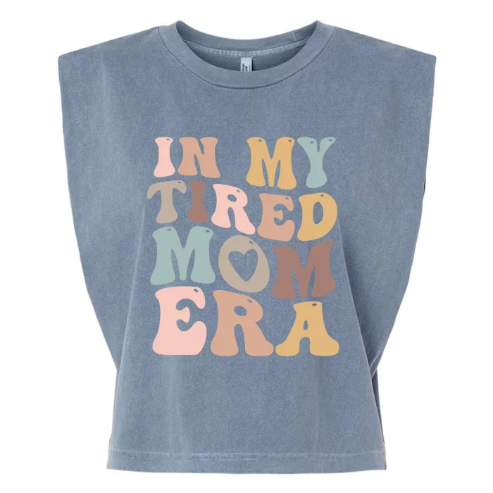 In My Tired Mom Era For Mamas Gift Garment-Dyed Women's Muscle Tee