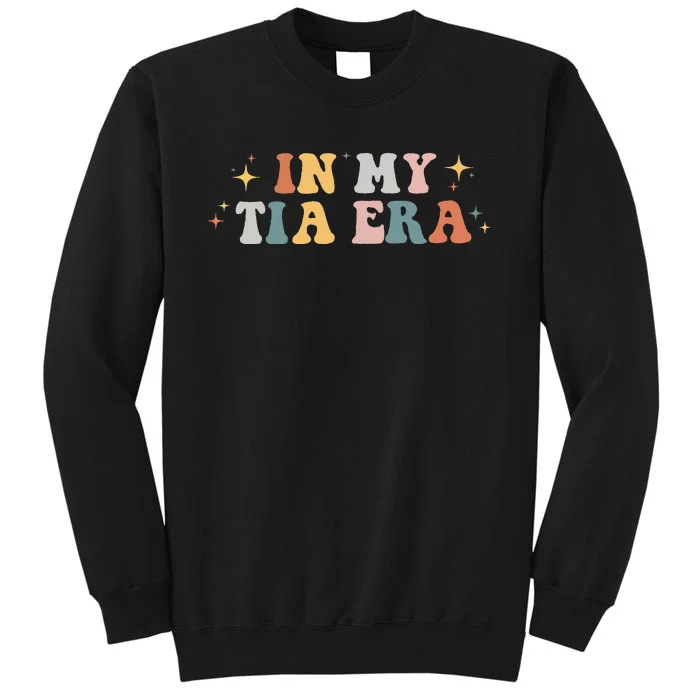 In My Tia Era Retro Groovy Funny Cool Aunt Auntie Club Tall Sweatshirt