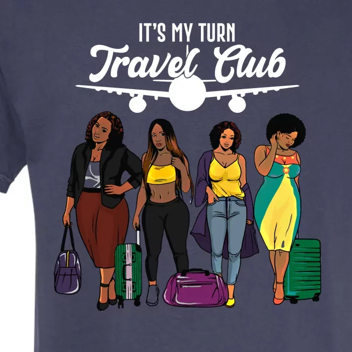 It's My Turn Travel Club Traveling Black African American Women Garment-Dyed Heavyweight T-Shirt