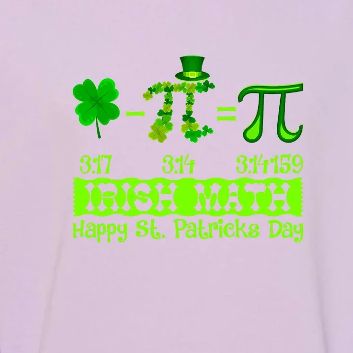 Irish Math Teacher Pi Number St Patricks Day Mathematics Garment-Dyed Sweatshirt