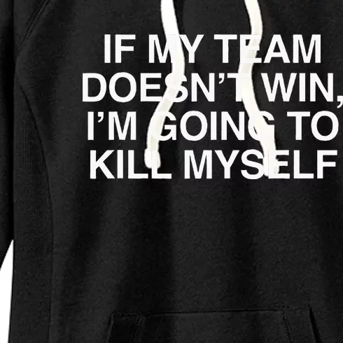 If My Team DoesnT Win Funny Sarcastic Sports Fan Humor Women's Fleece Hoodie