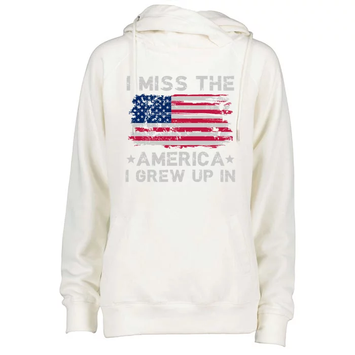 I Miss The America I Grew Up In American Flag Patriotic Meaningful Gift Womens Funnel Neck Pullover Hood