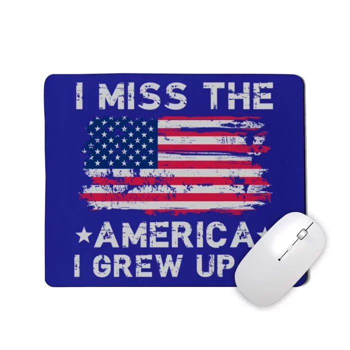 I Miss The America I Grew Up In American Flag Patriotic Meaningful Gift Mousepad