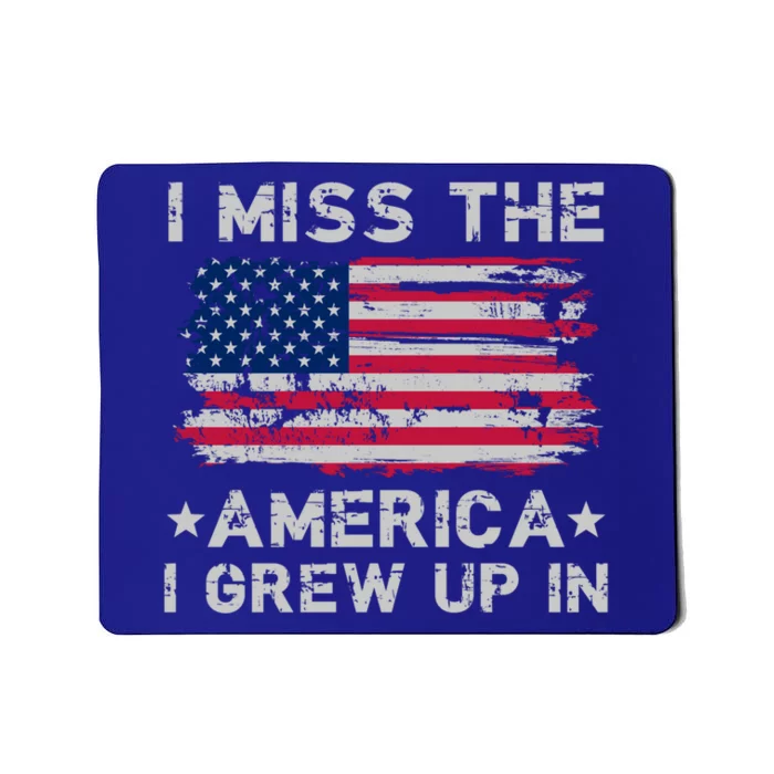 I Miss The America I Grew Up In American Flag Patriotic Meaningful Gift Mousepad