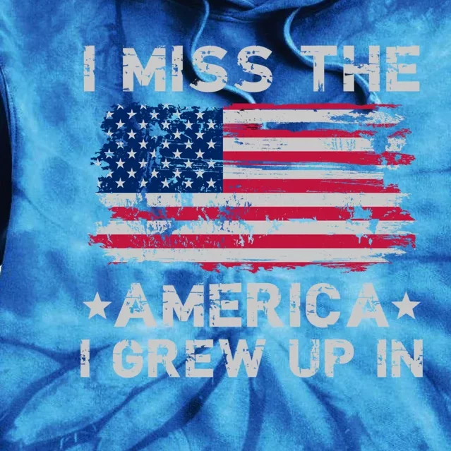 I Miss The America I Grew Up In American Flag Patriotic Meaningful Gift Tie Dye Hoodie