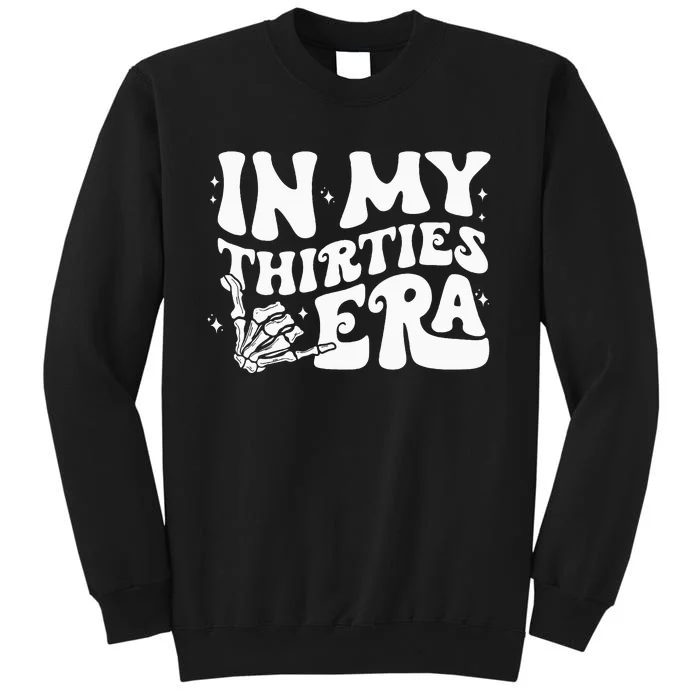 In My Thirties Era 30th Birthday Outfit Skeleton Hand Tall Sweatshirt