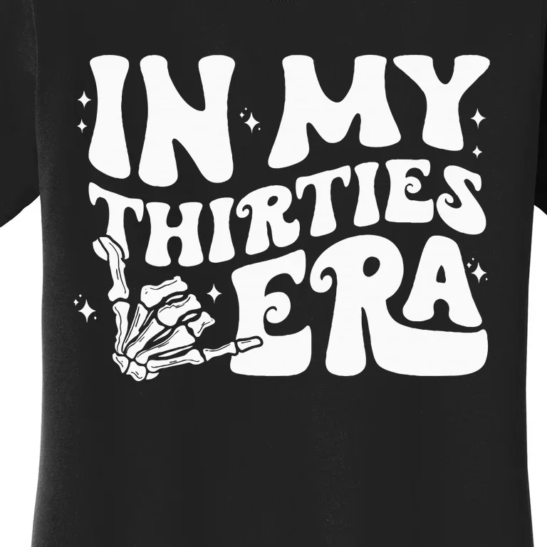 In My Thirties Era 30th Birthday Outfit Skeleton Hand Women's T-Shirt