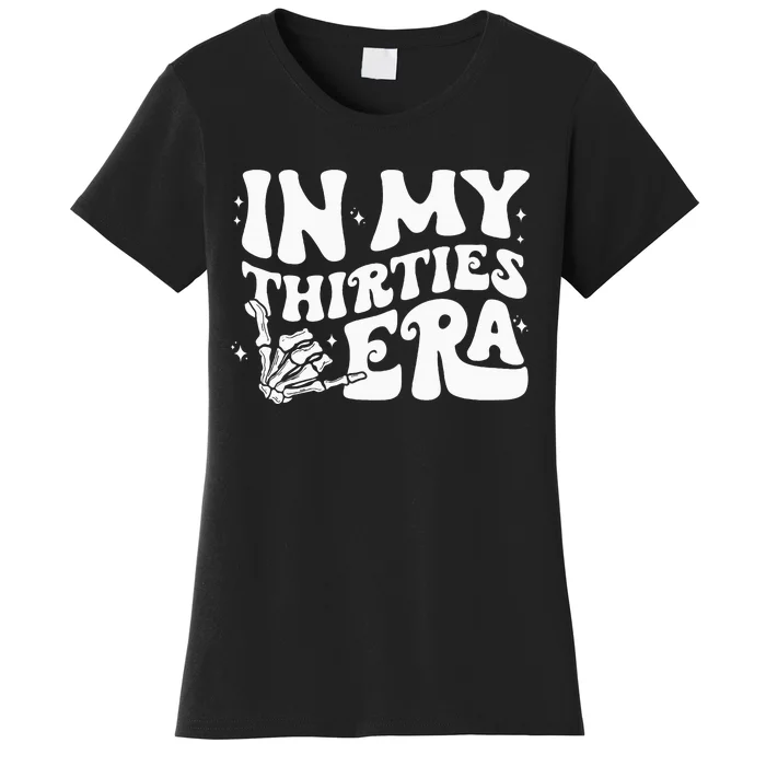 In My Thirties Era 30th Birthday Outfit Skeleton Hand Women's T-Shirt