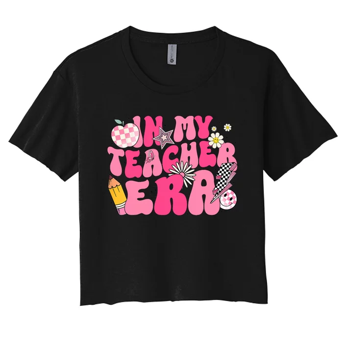 In My Teacher Era First Day Of School Back To School Women's Crop Top Tee