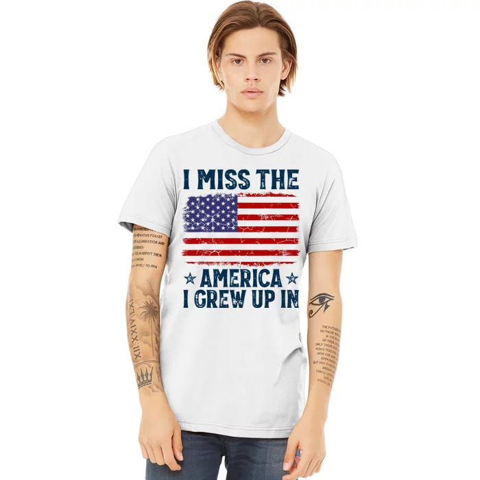 I Miss The America I Grew Up In American Patriotic Us Flag Premium T-Shirt