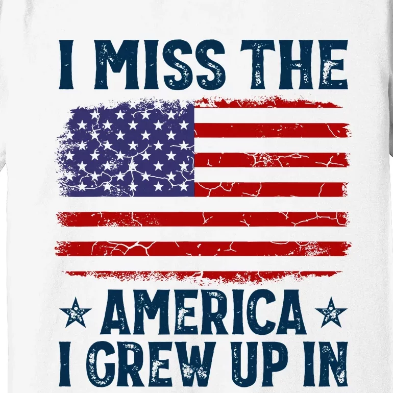 I Miss The America I Grew Up In American Patriotic Us Flag Premium T-Shirt