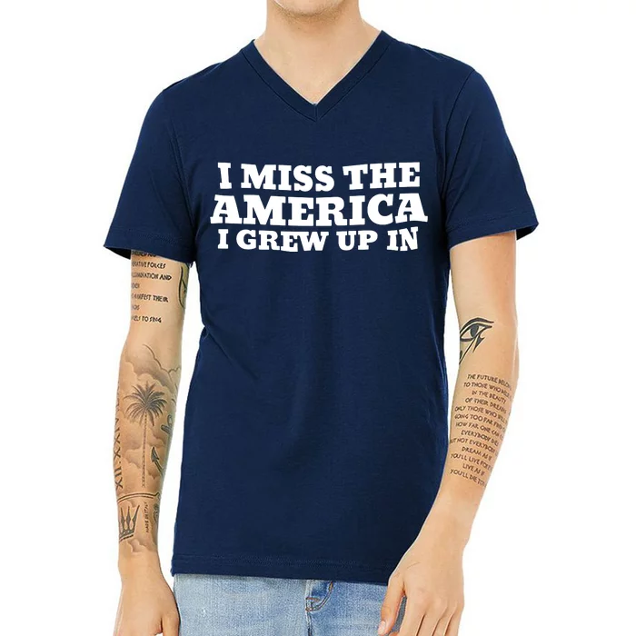 I Miss The America I Grew Up In V-Neck T-Shirt