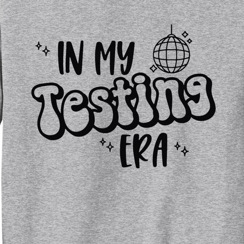 In My Testing Era Funny State Testing Day Teacher Test Day Tall Sweatshirt