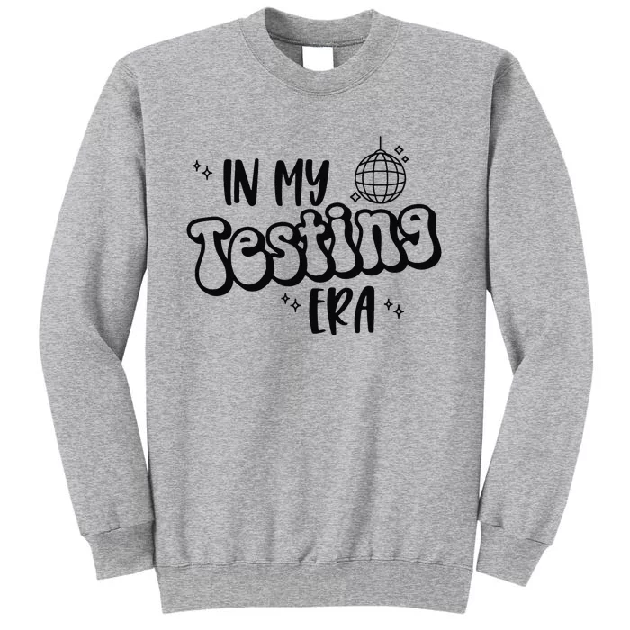 In My Testing Era Funny State Testing Day Teacher Test Day Tall Sweatshirt