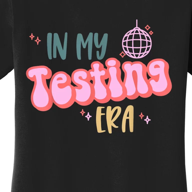 In My Testing Era Funny Testing Teacher Teaching Student Women's T-Shirt