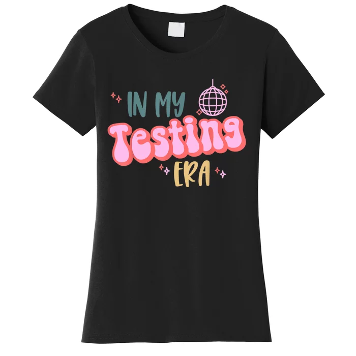 In My Testing Era Funny Testing Teacher Teaching Student Women's T-Shirt