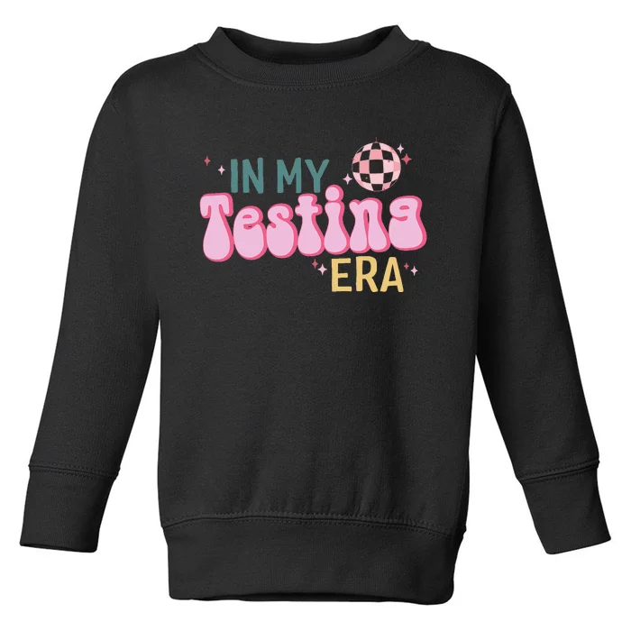 In My Testing Era Funny Testing Teacher Teaching Student Toddler Sweatshirt