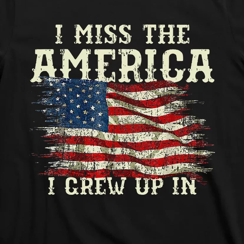 I Miss The America I Grew Up In Usa Flag T-Shirt