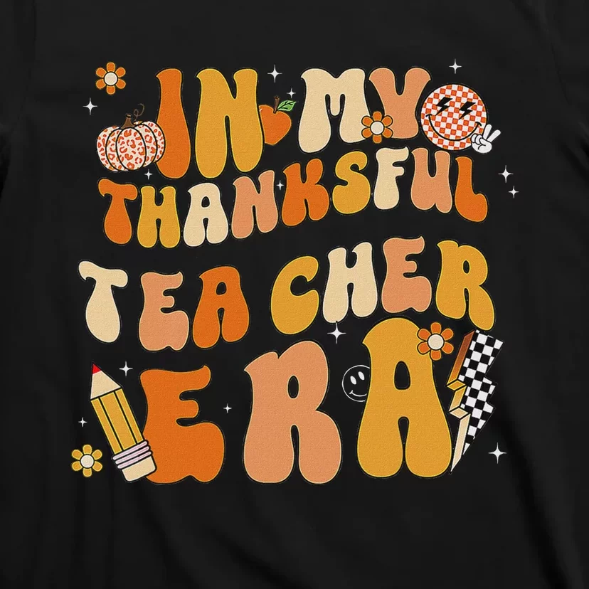 In My Thankful Teacher Era Thanksgiving Autumn TeacherS Day T-Shirt