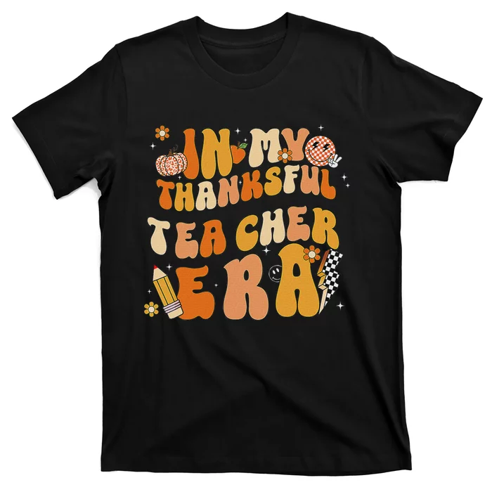 In My Thankful Teacher Era Thanksgiving Autumn TeacherS Day T-Shirt