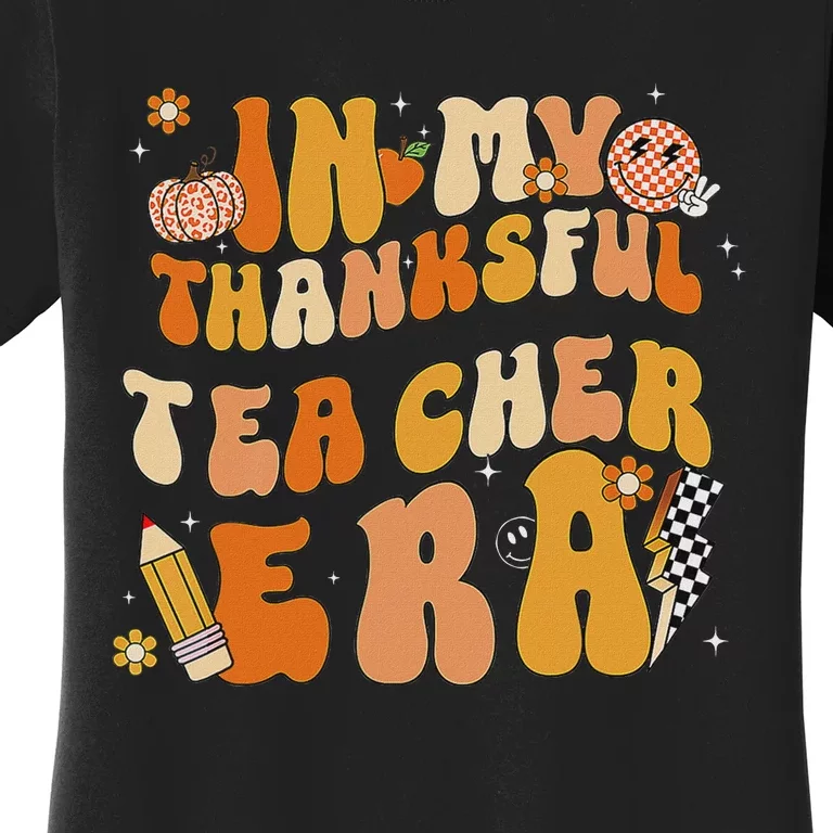 In My Thankful Teacher Era Thanksgiving Autumn TeacherS Day Women's T-Shirt