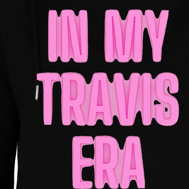 In My Travis Era Womens Funnel Neck Pullover Hood