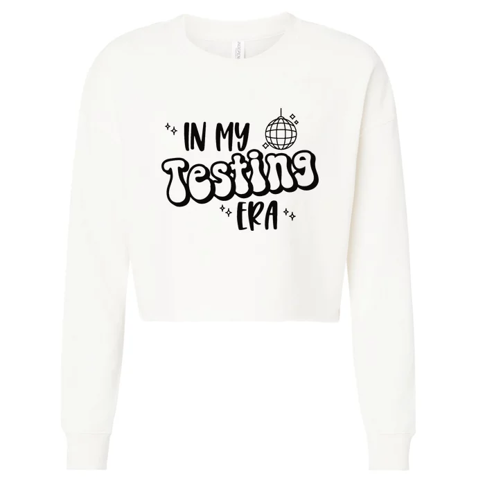 In My Testing Era Funny State Testing Day Teacher Test Day Cropped Pullover Crew