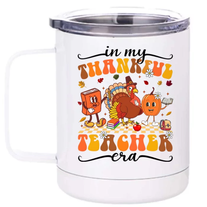 In My Thankful Teacher Era Thanksgiving Autumn Front & Back 12oz Stainless Steel Tumbler Cup