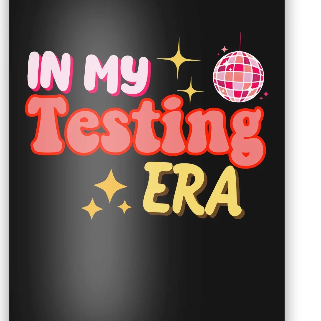 In My Testing Era Funny Testing Teacher Teaching Student Testing Poster