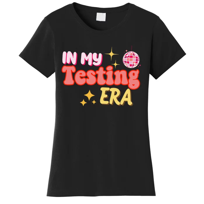 In My Testing Era Funny Testing Teacher Teaching Student Testing Women's T-Shirt