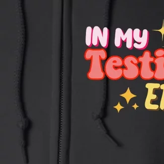 In My Testing Era Funny Testing Teacher Teaching Student Testing Full Zip Hoodie