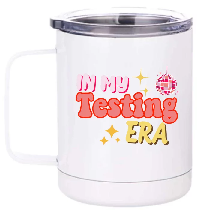 In My Testing Era Funny Testing Teacher Teaching Student Testing Front & Back 12oz Stainless Steel Tumbler Cup