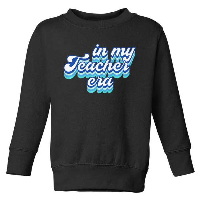 In My Teacher Era In Blue Toddler Sweatshirt