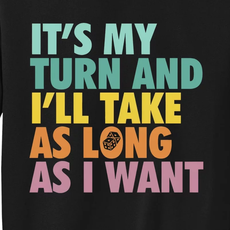 ItS My Turn And ILl Take As Long As I Want Board Games Sweatshirt