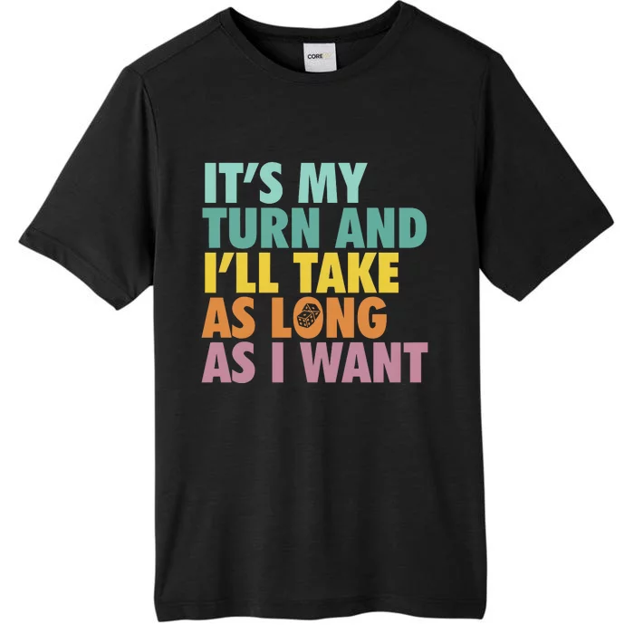 ItS My Turn And ILl Take As Long As I Want Board Games ChromaSoft Performance T-Shirt