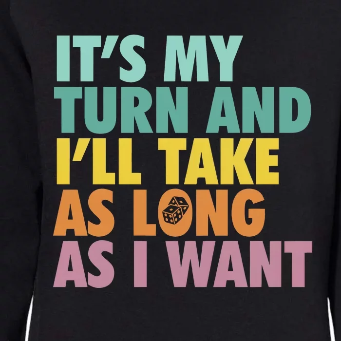 ItS My Turn And ILl Take As Long As I Want Board Games Womens California Wash Sweatshirt