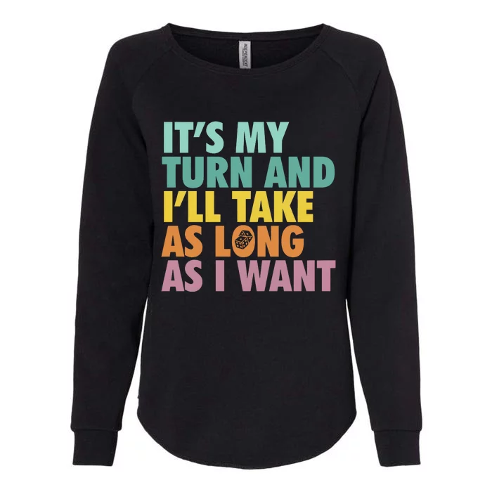 ItS My Turn And ILl Take As Long As I Want Board Games Womens California Wash Sweatshirt