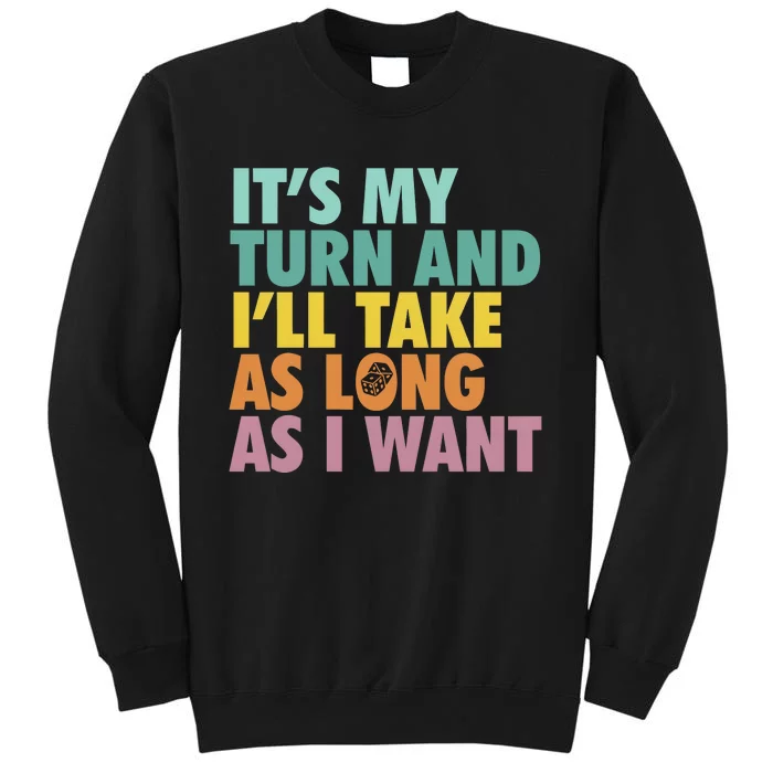 ItS My Turn And ILl Take As Long As I Want Board Games Tall Sweatshirt