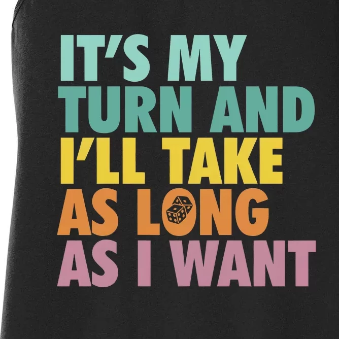 ItS My Turn And ILl Take As Long As I Want Board Games Women's Racerback Tank